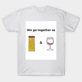 We go togeter as Spaghetti & Wine (white) T-Shirt